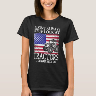 Ich höre nicht immer auf, auf Traktorfarm zu schau T-Shirt