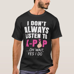 Ich höre nicht immer auf K-Pop-Musik koreanisches  T-Shirt