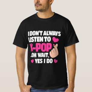 Ich höre nicht immer auf K-Pop Niedlich Kpop Music T-Shirt