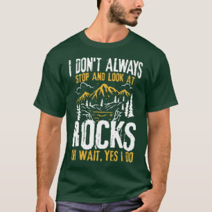 Ich höre nicht immer auf und schaue mir die Felsen T-Shirt