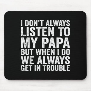 Ich höre nicht immer meinem Papa zu, aber wenn ich Mousepad