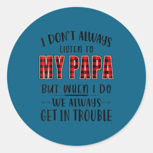 Ich höre nicht immer meinem Papa zu - lustige Prob Runder Aufkleber