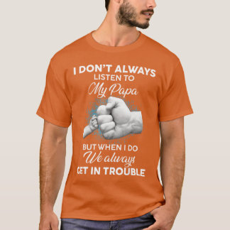 Ich höre nicht immer meinem Papa zu Lustige Vaterl T-Shirt