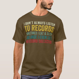 Ich höre nicht immer Platten Funny Vinyl Lover zu T-Shirt