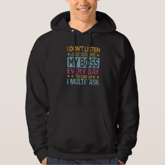 Ich höre nicht zu und ignoriere meinen Chef jeden  Hoodie
