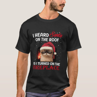 Ich höre Santa auf dem Dach, also drehte ich mich T-Shirt