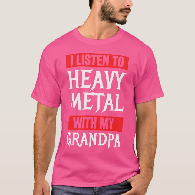 Ich höre Schwermetall mit meinem Opa-Metall Musi T-Shirt (Vorderseite)