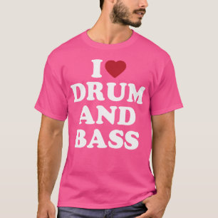 Ich höre Trum und Bass T-Shirt