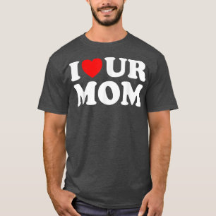 Ich höre unsere Mama I Liebe Ihre Mama I Liebe Hot T-Shirt