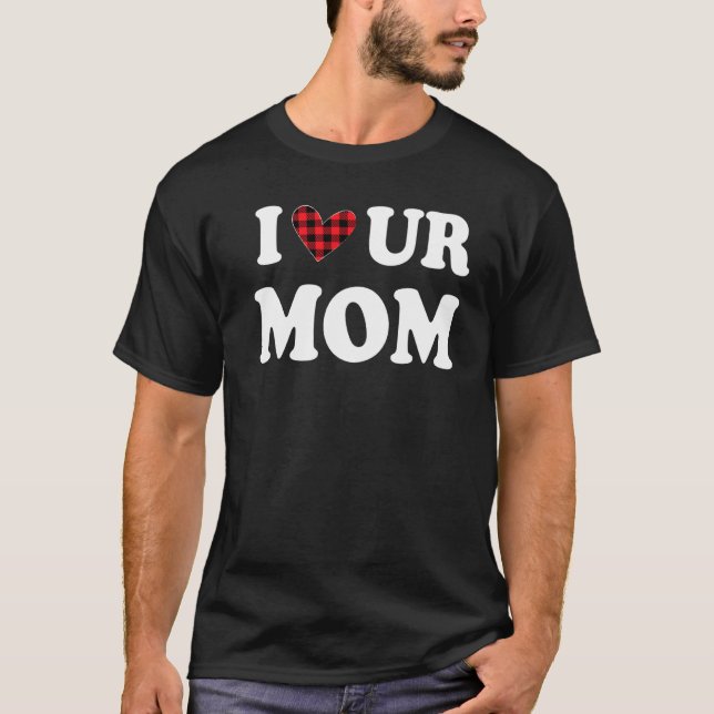 Ich höre unsere Mama I Liebe Ihre Mama I Liebe Hot T-Shirt (Vorderseite)