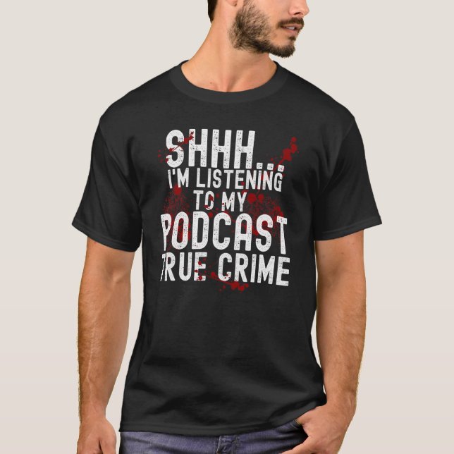 Ich höre wahren Verbrecherpodcast. T-Shirt (Vorderseite)