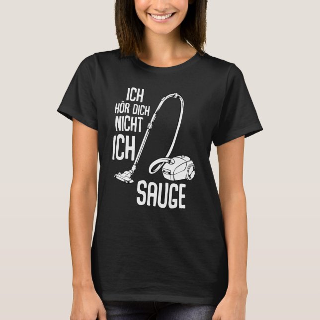 Ich Hörr Dich ich nicht suge Vacuum Cleaner Cleani T-Shirt (Vorderseite)