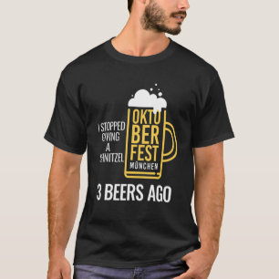 Ich hörte auf, einem Schnitzel 3 Biere vor Oktober T-Shirt