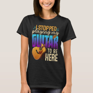 Ich hörte auf, Gitarre zu spielen, um hier Gitarre T-Shirt