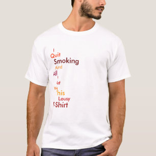 Ich hörte auf zu rauchen T-Shirt