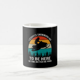 Ich hörte auf zu schneemobeln, um hier zu sein kaffeetasse
