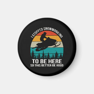 Ich hörte auf zu schneemobeln, um hier zu sein magnet