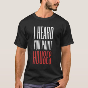 Ich hörte, du stöhnst Häuser T-Shirt