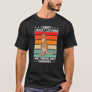 Ich hörte nicht zu, dass ich über Kängurus nachdac T-Shirt