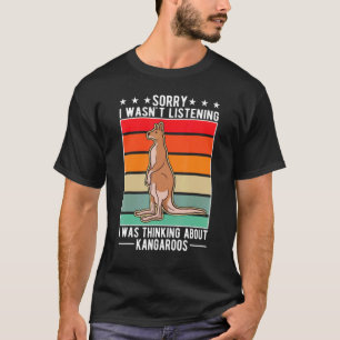 Ich hörte nicht zu, dass ich über Kängurus nachdac T-Shirt