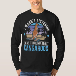 Ich hörte nicht zu, dass ich über Kängurus nachdac T-Shirt