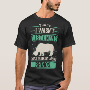 Ich hörte nicht zu, dass ich über Rhinos nachdacht T-Shirt