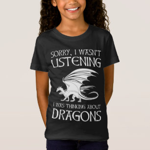 Ich hörte nicht zu - ich dachte über Drachen nac T-Shirt