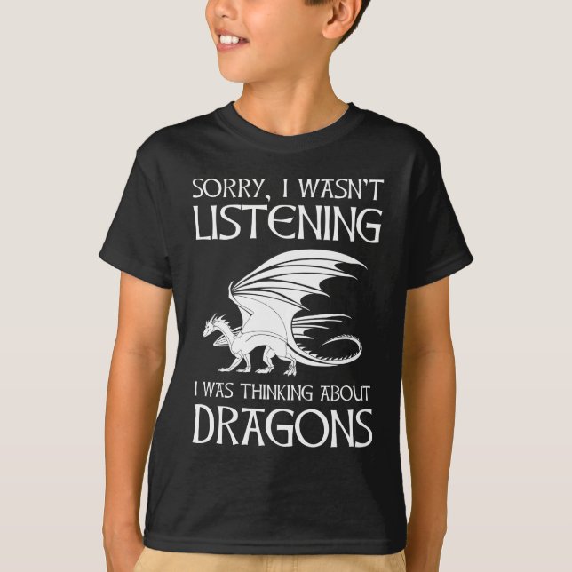 Ich hörte nicht zu - ich dachte über Drachen nach T-Shirt (Vorderseite)