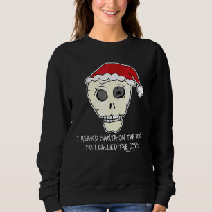 Ich hörte Santa auf dem Dach Skull Anti Weihnachte Sweatshirt