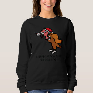 Ich hörte Santa auf dem Dach Truthahn anti Weihnac Sweatshirt
