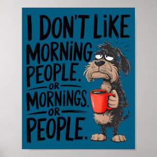 Ich Hund mag nicht Morgen Morgen Poster