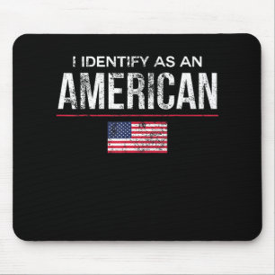 Ich identifiziere mich als amerikanische Politik o Mousepad