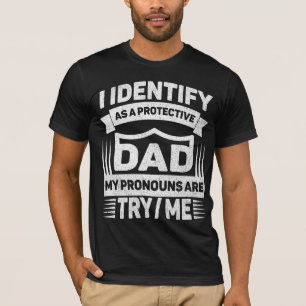 Ich identifiziere mich als beschützender Vater, me T-Shirt