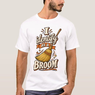 Ich identifiziere mich als Besen T-Shirt