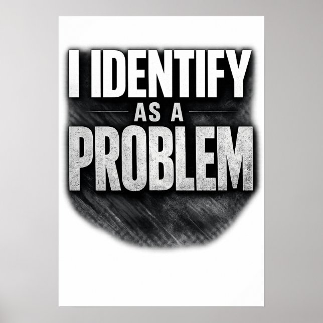 Ich identifiziere mich als ein Problem Lustiger Au Poster (Vorne)