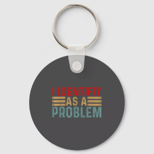 Ich identifiziere mich als ein Problem Lustiger Hu Schlüsselanhänger
