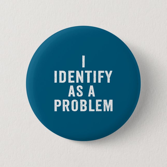 Ich identifiziere mich als ein Problem Lustiger sa Button (Vorderseite)