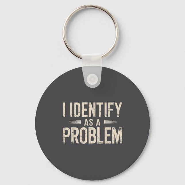 Ich identifiziere mich als ein Problem Lustiger sa Schlüsselanhänger (Vorderseite)