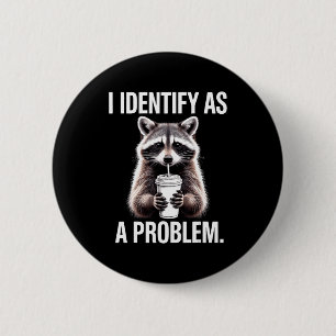Ich identifiziere mich als ein Problem Lustiger Wa Button