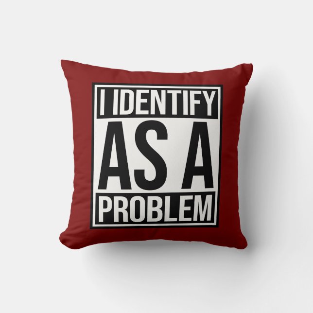 Ich identifiziere mich als ein Problem Statement S Kissen (Vorderseite)