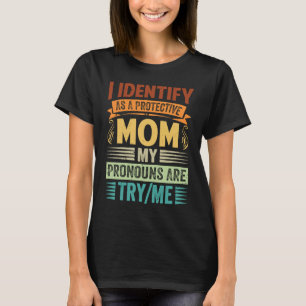 Ich identifiziere mich als eine beschützende Mutte T-Shirt