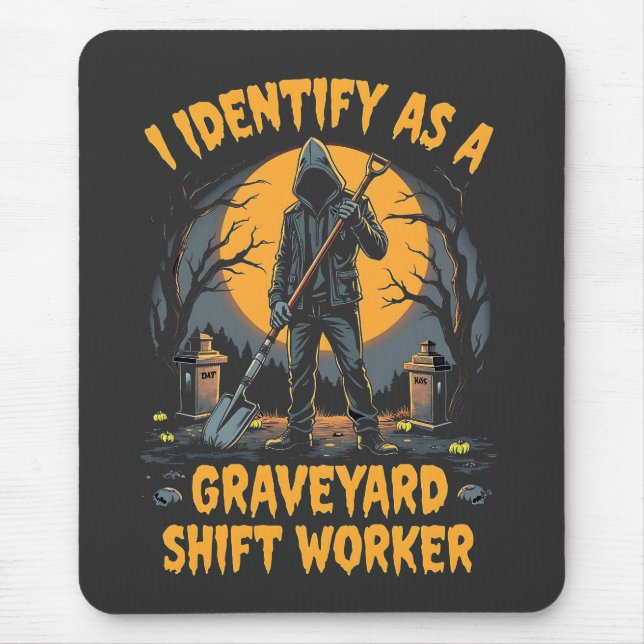 Ich identifiziere mich als Graveyard Shift Worker  Mousepad (Vorne)