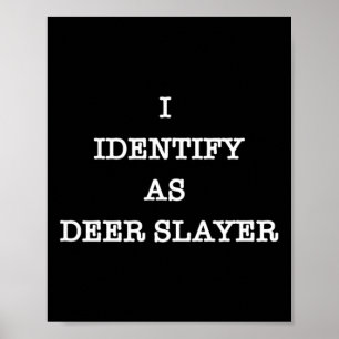 Ich identifiziere mich als Hirschschlackenjäger Poster
