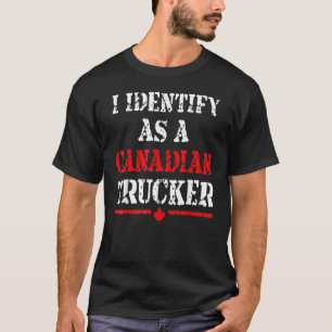 Ich identifiziere mich als kanadischer LKWs Funny  T-Shirt