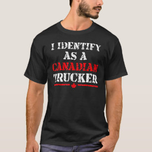 Ich identifiziere mich als kanadischer LKWs Funny T-Shirt