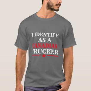 Ich identifiziere mich als kanadischer LKWs Funny T-Shirt