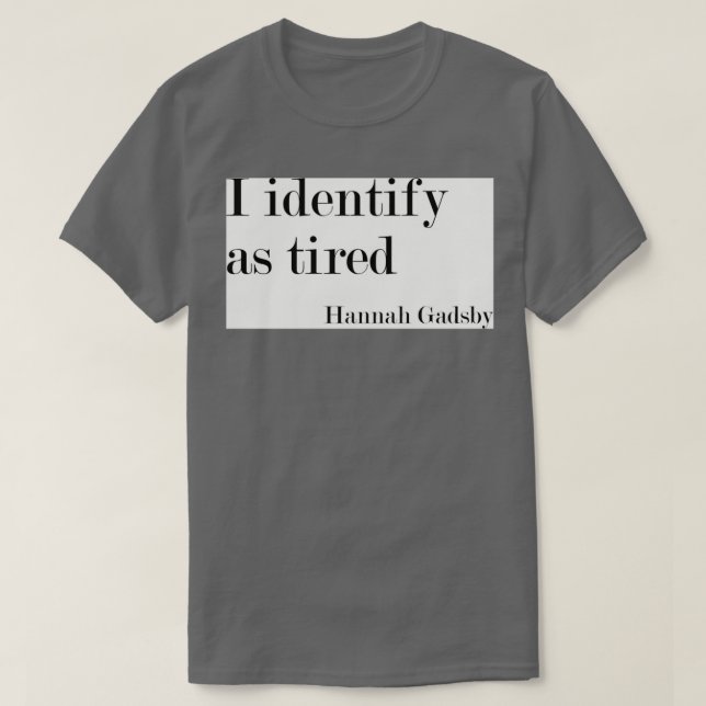 Ich identifiziere mich als müde T-Shirt (Design vorne)