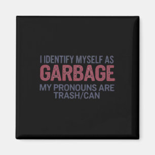 Ich identifiziere mich als Müll Lustiger Müll für  Magnet