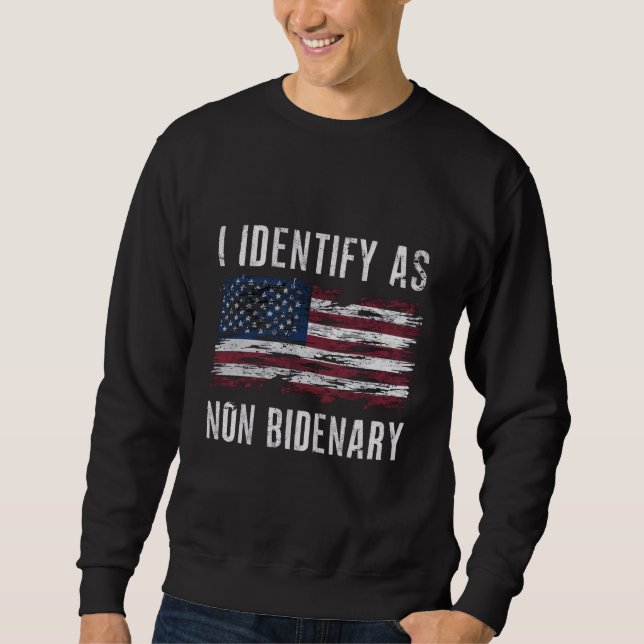 Ich identifiziere mich als nicht-bidenare Patriot- Sweatshirt (Vorderseite)