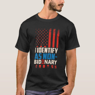 Ich identifiziere mich als nicht-Bidenary Anti Joe T-Shirt